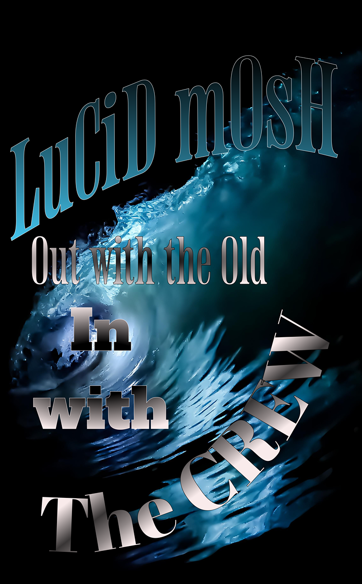 Back lit Wave  LUCID MOSh  out with the old in with the CREW